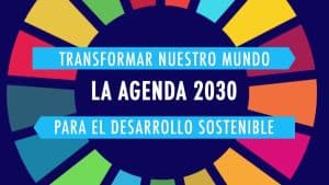 que es la agenda 2030 y cuales son los objetivos de desarrollo sostenible ods